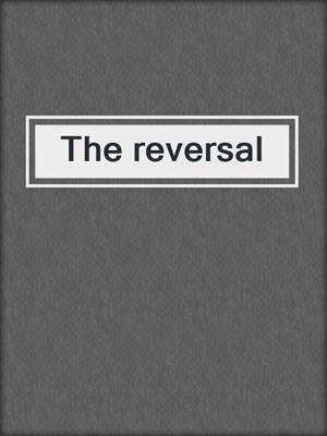The reversal