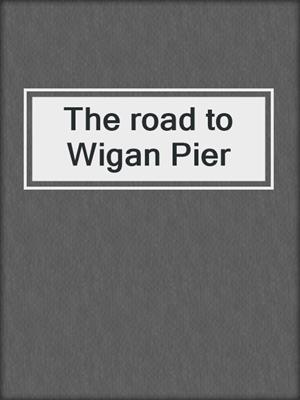 The road to Wigan Pier