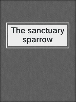 The sanctuary sparrow