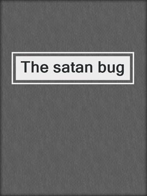 The satan bug