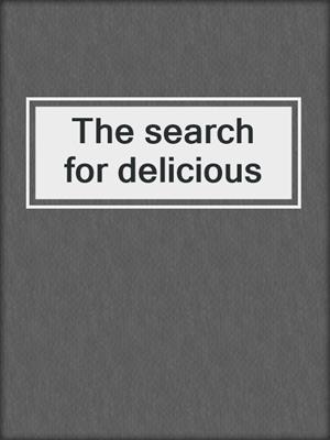 The search for delicious