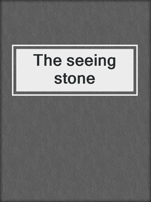 The seeing stone
