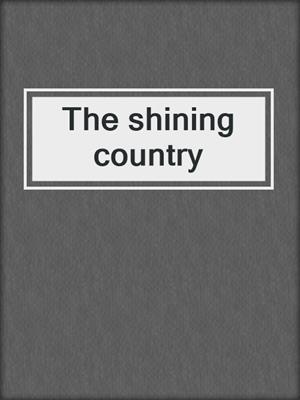 The shining country