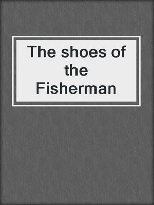 The shoes of the Fisherman