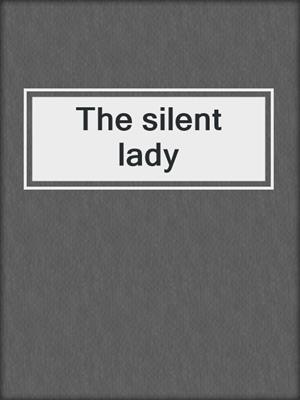 The silent lady