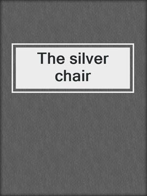 The silver chair