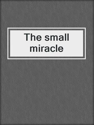 The small miracle