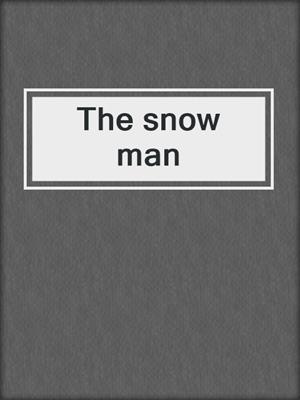 The snow man