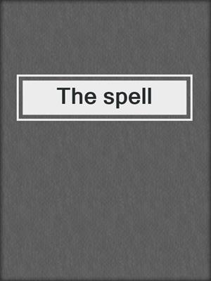 cover image of The spell
