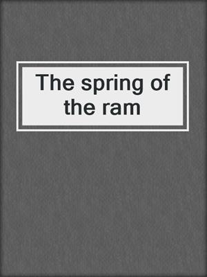 The spring of the ram