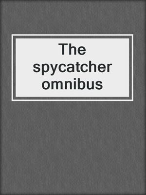 The spycatcher omnibus