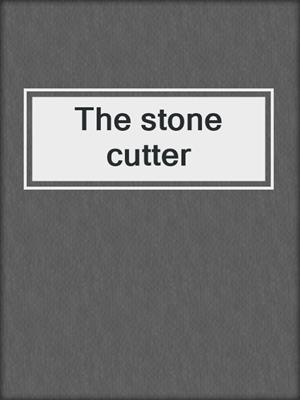 The stone cutter