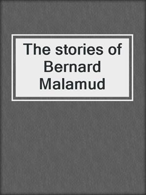 The stories of Bernard Malamud