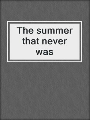 The summer that never was