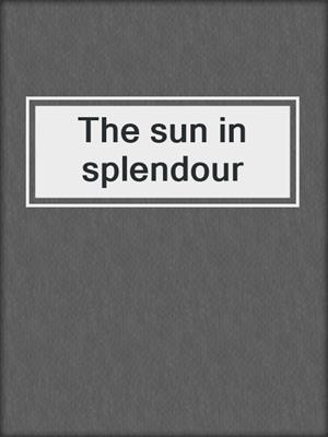 The sun in splendour
