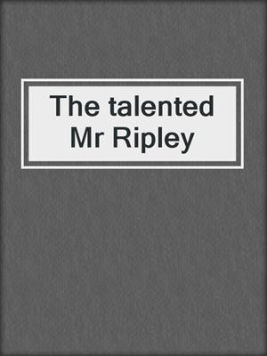 The talented Mr Ripley