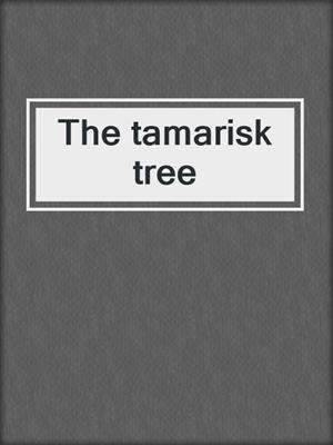The tamarisk tree