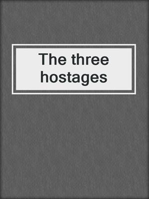 The three hostages