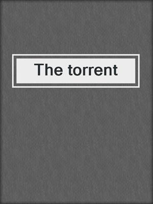 The torrent