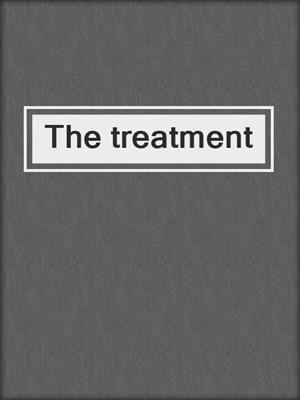 The treatment