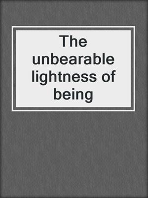 The unbearable lightness of being