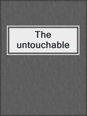The untouchable