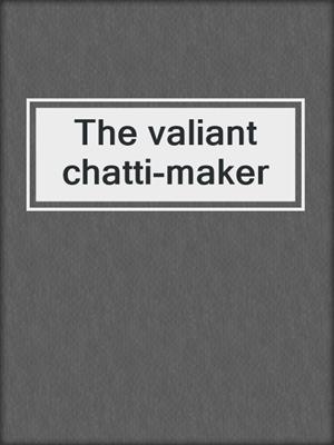 The valiant chatti-maker