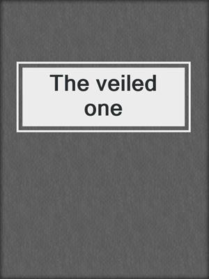 The veiled one