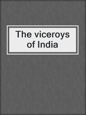 The viceroys of India