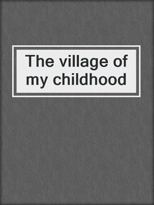 The village of my childhood