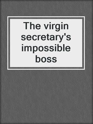The virgin secretary's impossible boss