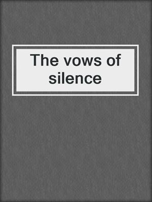 The vows of silence
