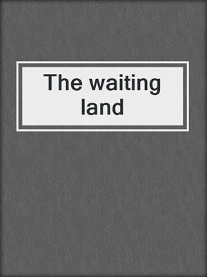 The waiting land