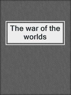 The war of the worlds