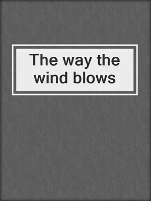 The way the wind blows