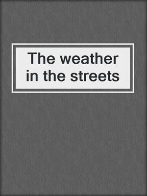 The weather in the streets