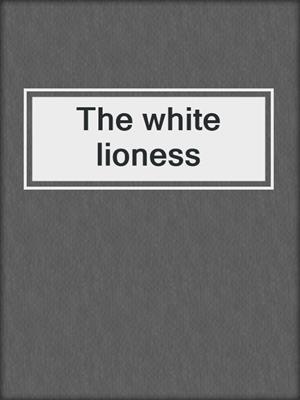 The white lioness