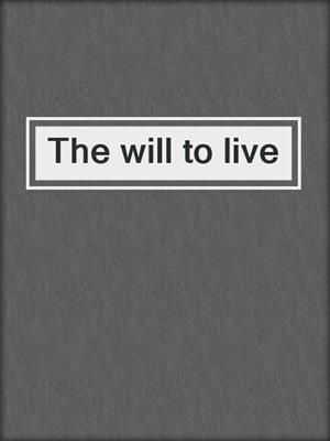 The will to live