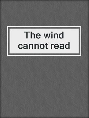 The wind cannot read
