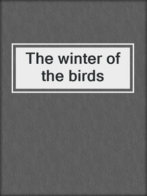 The winter of the birds