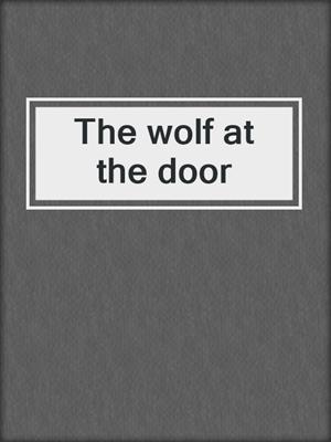 The wolf at the door