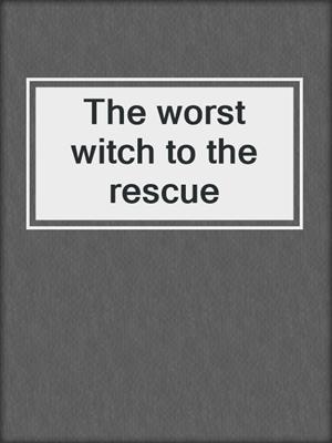 The worst witch to the rescue