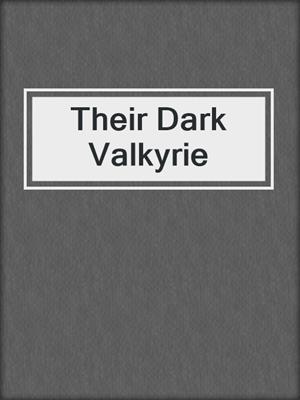 cover image of Their Dark Valkyrie
