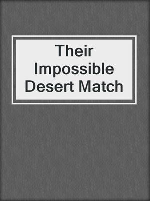 Their Impossible Desert Match