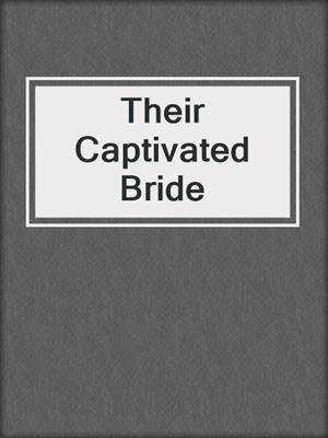 cover image of Their Captivated Bride