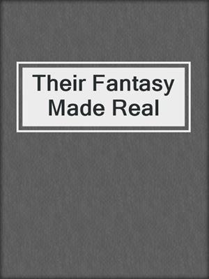 cover image of Their Fantasy Made Real