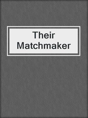 cover image of Their Matchmaker