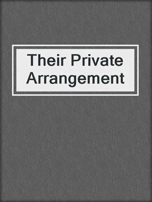 cover image of Their Private Arrangement