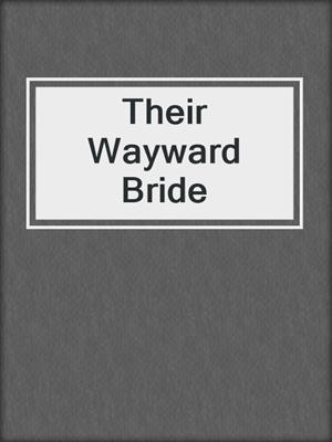 cover image of Their Wayward Bride