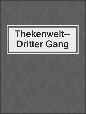 cover image of Thekenwelt--Dritter Gang